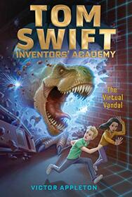 The Virtual Vandal (4) (Tom Swift Inventors' Academy)