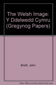 The Welsh Image: Y Ddelwedd Cymru (Gregynog Papers) (English and Welsh Edition)