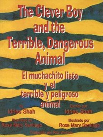 The Clever Boy and the Terrible, Dangerous Animal/ El Muchachito Y El Terrible Y Peligroso Animal