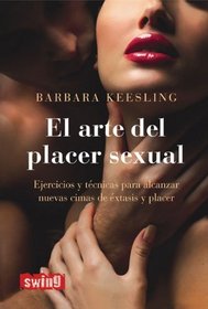 El arte del placer sexual: Ejercicios y tecnicas para alcanzar nuevas cimas de extasis y placer (Spanish Edition)