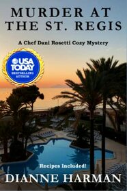 Murder at the St. Regis: A Chef Dani Rosetti Cozy Mystery (Chef Dani Rosetti Cozy Mysteries)