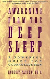 Awakening from the Deep Sleep : A Powerful Guide for Courageous Men