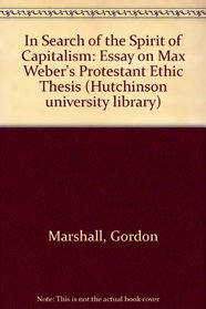 In Search of the Spirit of Capitalism: Essay on Max Weber's Protestant Ethic Thesis (Hutchinson university library)