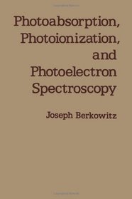 Photoabsorption, Photoionization  Photoelectron Spectroscopy (Pure Applied Physics Ser.)