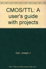 CMOS/TTL: A user's guide with projects
