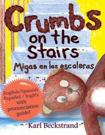 Crumbs on the Stairs; Migas en las escaleras (English and Spanish Edition)