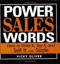 Power Sales Words: How to Write It, Say It And Sell It With Sizzle