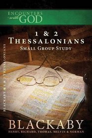1 & 2 Thessalonians: A Blackaby Bible Study Series (Encounters with God)