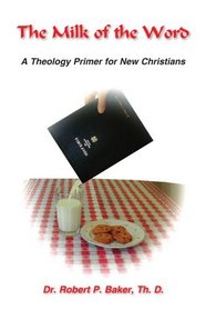 The Milk of the Word: A Theology Primer for New Christians