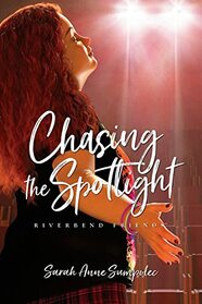 Chasing the Spotlight (Riverbend Friends)