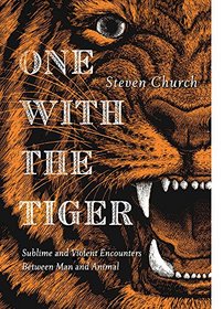 One With the Tiger: Sublime and Violent Encounters Between Humans and Animals