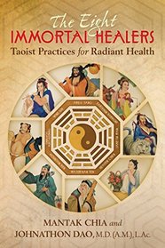 The Eight Immortal Healers: Taoist Practices for Radiant Health