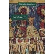 Lo Abierto/ Openness: El Hombre Y El Animal (Filosofia E Historia) (Spanish Edition)