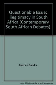 Questionable Issue: Illegitimacy in South Africa (Contemporary South African Debates)