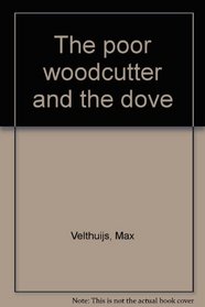 The poor woodcutter and the dove
