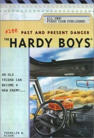 Past and Present Danger (Hardy Boys #166)