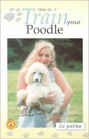 How to Train Your Poodle (How To...(T.F.H. Publications))