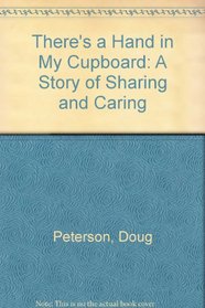 There's a Hand in My Cupboard: A Story of Sharing and Caring