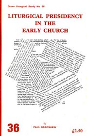 Liturgical Presidency in the Early Church (Liturgical studies)