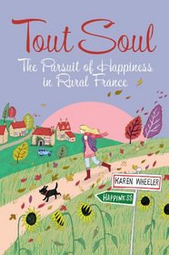 Tout Soul: The Pursuit of Happiness in Rural France