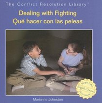 Dealing With Fighting/ Que Hacer Con Las Peleas (The Conflict Resolution Library/ Biblioteca Resolucion De Conflictos)