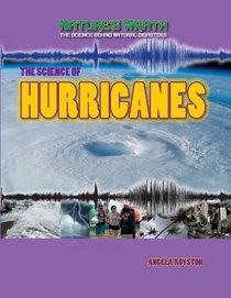 The Science of Hurricanes (Nature's Wrath: the Science Behind Natural Disasters)