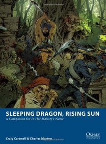 Sleeping Dragon, Rising Sun: A Companion for In Her Majesty's Name (Osprey Wargames)