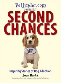 Second Chances: Inspiring Stories of Dog Adoption (Petfinder.com)