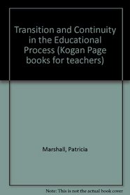 Transition and Continuity in the Educational Process (Kogan Page books for teachers)
