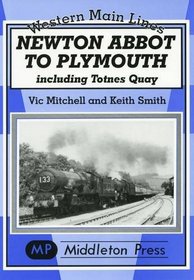 Newton Abbot to Plymouth: Including Totnes Quay (Western Main Lines)