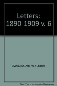 Swinburne Letters, 1890-1909