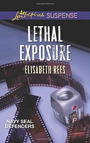 Lethal Exposure (Navy SEAL Defenders, Bk 1) (Love Inspired Suspense, No 463)