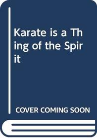 Karate is a Thing of the Spirit