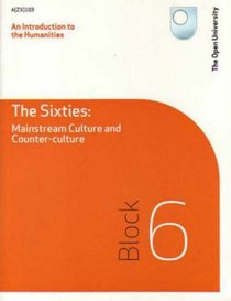 An Introduction to the Humanities: The Sixties: Mainstream Culture and Counter-culture: Block 6
