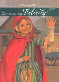 Changes for Felicity: A Winter Story (American Girls, Felicity 1774)