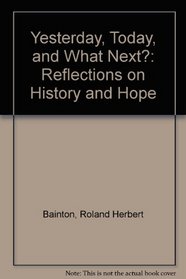 Yesterday, Today, and What Next?: Reflections on History and Hope