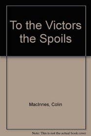To the Victors the Spoils --1986 publication.