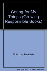 Caring for My Things : Growing Responsible Series