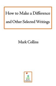 How to Make a Difference And Other Selected Writings