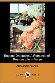 Eugene Oneguine: A Romance of Russian Life in Verse (Dodo Press)