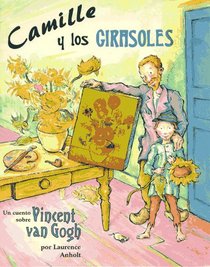 Camille y Los Girasoles: Un cuento sobre Vincent van Gogh
