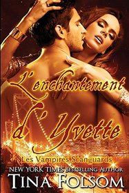 L'Enchantement D'Yvette (Les Vampires Scanguards) (French Edition)