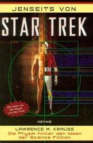 Jenseits von Star Trek. Die Physik hinter den Ideen der Science Fiction.