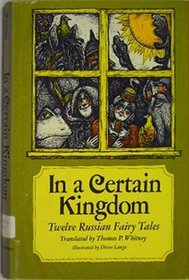 In a Certain Kingdom: Twelve Russian Fairy Tales
