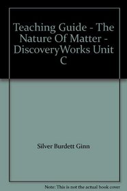 Teaching Guide - The Nature Of Matter - DiscoveryWorks Unit C