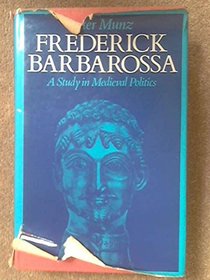 Frederick Barbarossa: a study in medieval politics
