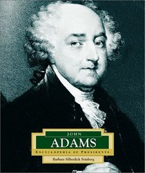 John Adams: America's 2nd President / Barbara Silberdick Feinberg (Encyclopedia of Presidents. Second Series)