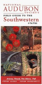 National Audubon Society Regional Guide to the Southwestern States : Arizona, New Mexico, Nevada, Utah (Audubon Field Guide)