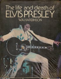 The life and death of Elvis Presley
