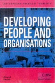 Developing People and Organisations (Cima Business Skills Series)